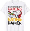Funny Gamer Shirts, Special Gifts For Gamers, Funny Can't Hear You I'm Gaming And Eating Ramen Gamer T-Shirt Menswear Top...