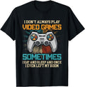 Funny Gamer Shirts, Special Gifts For Gamers, Funny Gamer I Don't Always Play Video Games Gift Boys Teens T-Shirt...