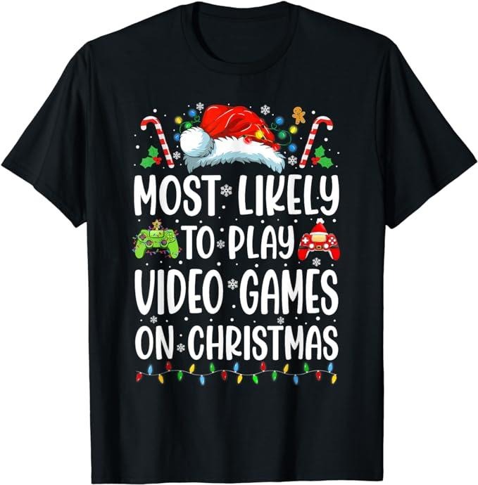 Funny Gamer Shirts, Special Gifts For Gamers, Funny Gamer Most Likely To Play Video Games On Christmas T-Shirt Menswear...
