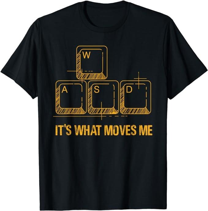Funny Gamer Shirts Gamers Funny WASD What Moves Me Video Games Gamer PC Gaming Menswear Casual Classic T-Shirts, Hoodie, Sweatshirt