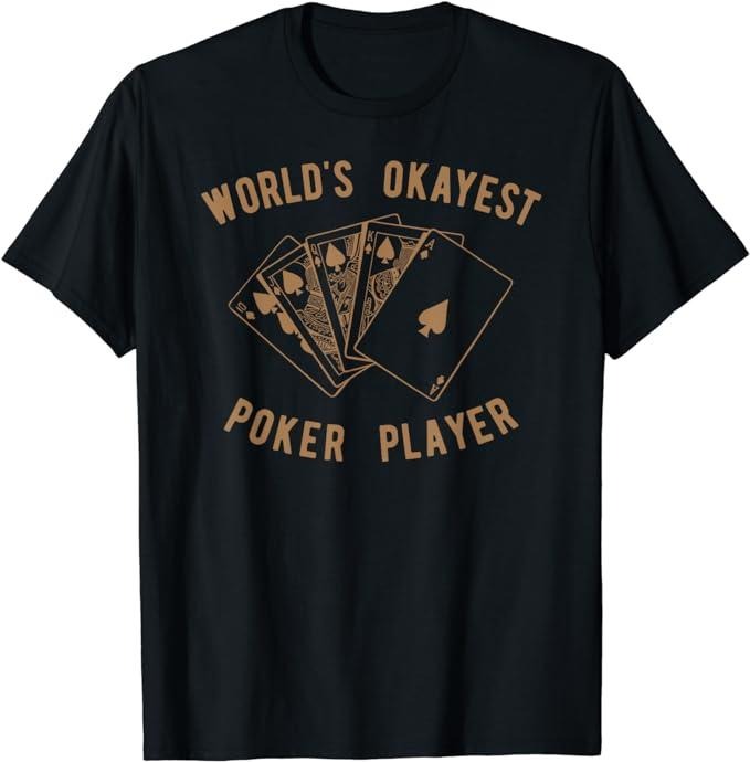 Funny Gamer Shirts Gamers Funny Worlds Okayest Poker Player Menswear Casual Classic T-Shirts, Hoodie, Sweatshirt