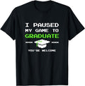Funny Gamer Shirts, Special Gifts For Gamers, I Paused My Game To Graduate Funny Gamer Graduation T-Shirt Menswear Casual...
