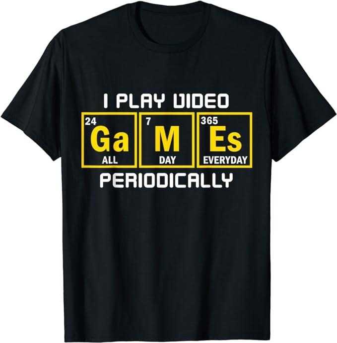 Funny Gamer Shirts Gamers I Play Video Games Periodically Funny Gaming Menswear Top Casualstyle{N002}2 T-Shirts, Hoodie, Sweatshirt
