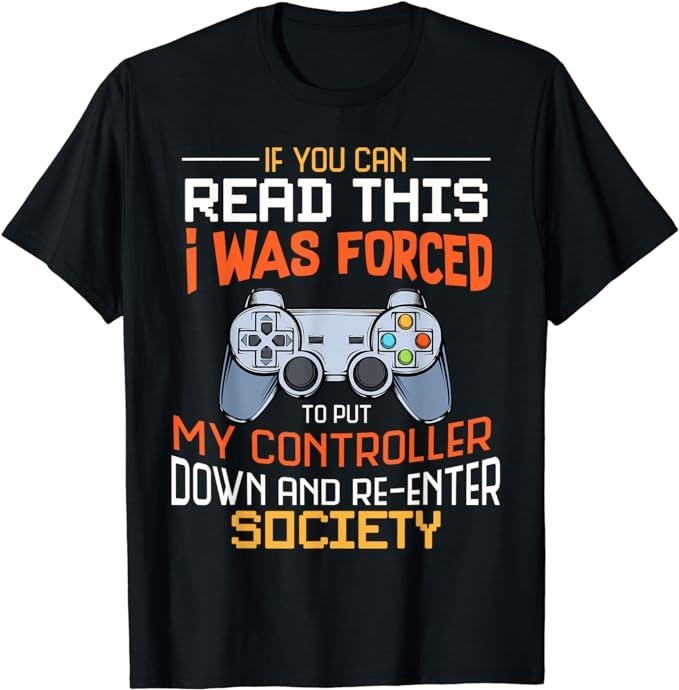 Funny Gamer Shirts, Special Gifts For Gamers, I Was Forced To Put My Controller Down Funny Gaming T-Shirt Menswear Top...