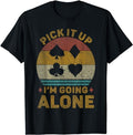 Funny Gamer Shirts, Special Gifts For Gamers, Pick It Up I'm Going Alone Funny Euchre Card Game T-Shirt Menswear Casual...