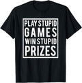 Funny Gamer Shirts, Special Gifts For Gamers, Play Stupid Games Win Stupid Prizes Funny Meme Men Women T-Shirt Menswear...