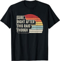 Funny Gamer Shirts, Special Gifts For Gamers, Vintage Retro Sure, Right After This Raid Funny Gamer Gifts T-Shirt...