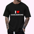 Funny Gaslight Lover Accessory I Love Gaslighting Regular Fit Letter Round Neck Casual Short Sleeve Crew Neck Shirt Summer Top Daily T-Shirts, Hoodie, Sweatshirt