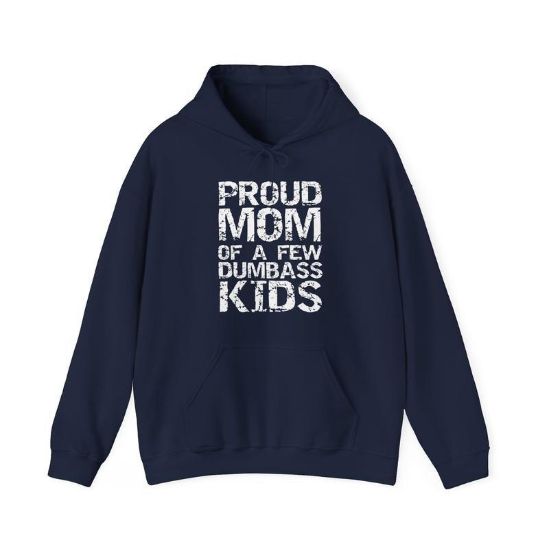 Funny Gift For Mom, Proud Mom of a Few Dumbass Kids Hoodie Unisex Cotton Menswear T-Shirts, Sweatshirt | GrindPrints.com