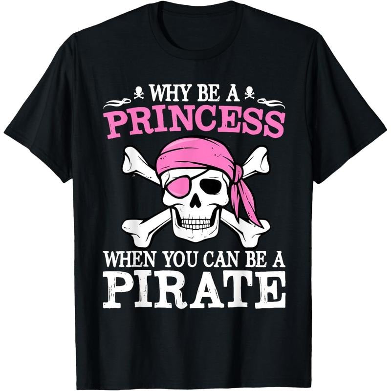 Funny Girl Gifts Why Be A Princess When You Can Be A Pirate T-Shirt made in usa Hoodie, Sweatshirt | GrindPrints.com