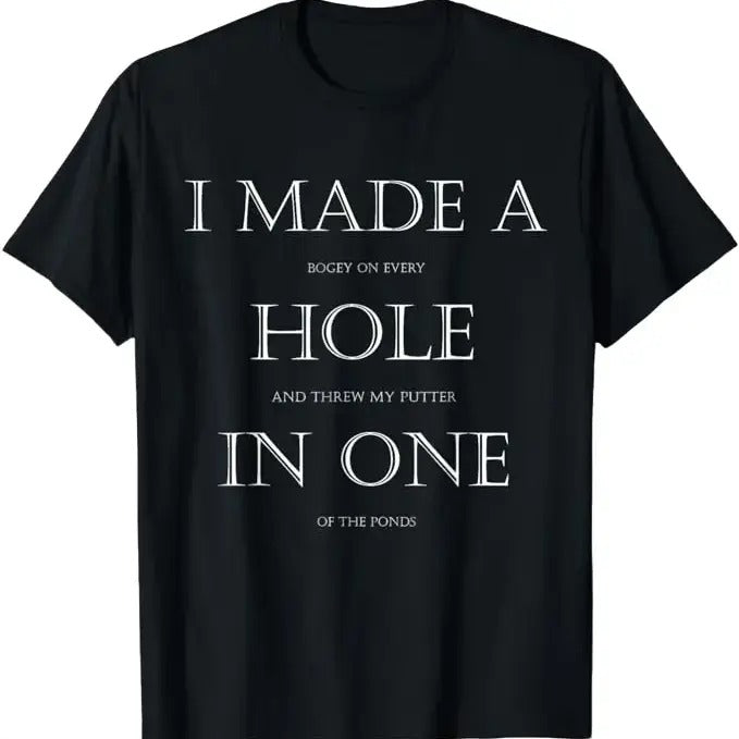 Funny Golf T-Shirt, Gift For Golfer, I Made A Hole In One T-Shirt Menswear Top Underwear Hoodie, Sweatshirt | GrindPrints.com