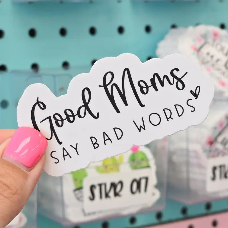 Funny Good Moms Say Bad Words Sticker T-Shirts, Hoodie, Sweatshirt | GrindPrints.com
