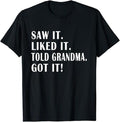 Funny Grandma Shirt, Gift For Grandmother, Saw it Liked it Told Grandma Got it Funny T-Shirt Casual Cotton Top Hoodie,...
