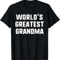 Funny Grandma Shirt, Gift For Grandmother, World's Greatest Grandma Funny Family T-Shirt Casual Cotton Top Hoodie, Sweatshirt