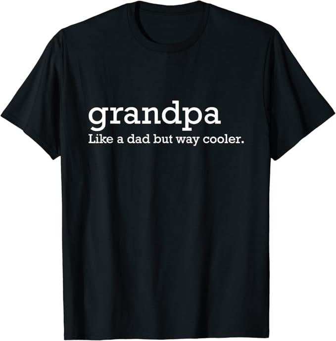 Funny Grandpa Shirt, Gift For Grandfather, Grandpa Like a Dad But Way Cooler T-Shirt Menswear Casual Cotton Top Hoodie,...