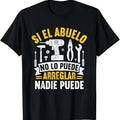 Funny Grandpa Shirt, Gift For Grandfather, Hombre Si El Abuelo No Puede Arreglarlo Nadie Puede T-Shirt Menswear Casual...