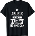 Funny Grandpa Shirt, Gift For Grandfather, If Abuelo Can't Fix It No One Can Mexican Spanish Grandpa T-Shirt Menswear...