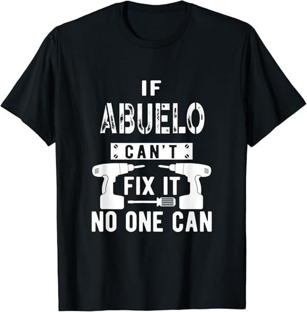 Funny Grandpa Shirt, Gift For Grandfather, If Abuelo Can't Fix It No One Can Mexican Spanish Grandpa T-Shirt Menswear...