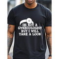 [Funny Graphic Black Tee] Funny Graphic Black T-Shirt - I'm Not A Gynecologist But I'll Take A Look - 100% Cotton Soft...