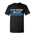 Funny Humorous In My Defense I Was Left Unsupervised Shirt Full color Full size Classic Cotton Hoodie, Sweatshirt