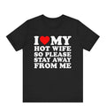 Funny Husband Shirt I Love My Hot Wife So Stay Away Me Funny Honeymoon Shirt Husband Wife T-Shirts, Hoodie, Sweatshirt