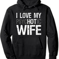 Funny Husband Wife GIfts I Love My psycHOTic Wife Hoodie | Unisex Hooded Sweatshirt T-Shirts | GrindPrints.com