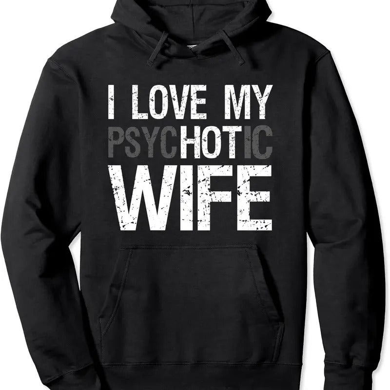 Funny Husband Wife GIfts I Love My psycHOTic Wife Hoodie | Unisex Hooded Sweatshirt T-Shirts | GrindPrints.com