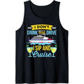 Funny I Don't Drink And Drive Sip And Cruise Vacation Tank Top MADE IN USA T-Shirts, Hoodie, Sweatshirt | GrindPrints.com