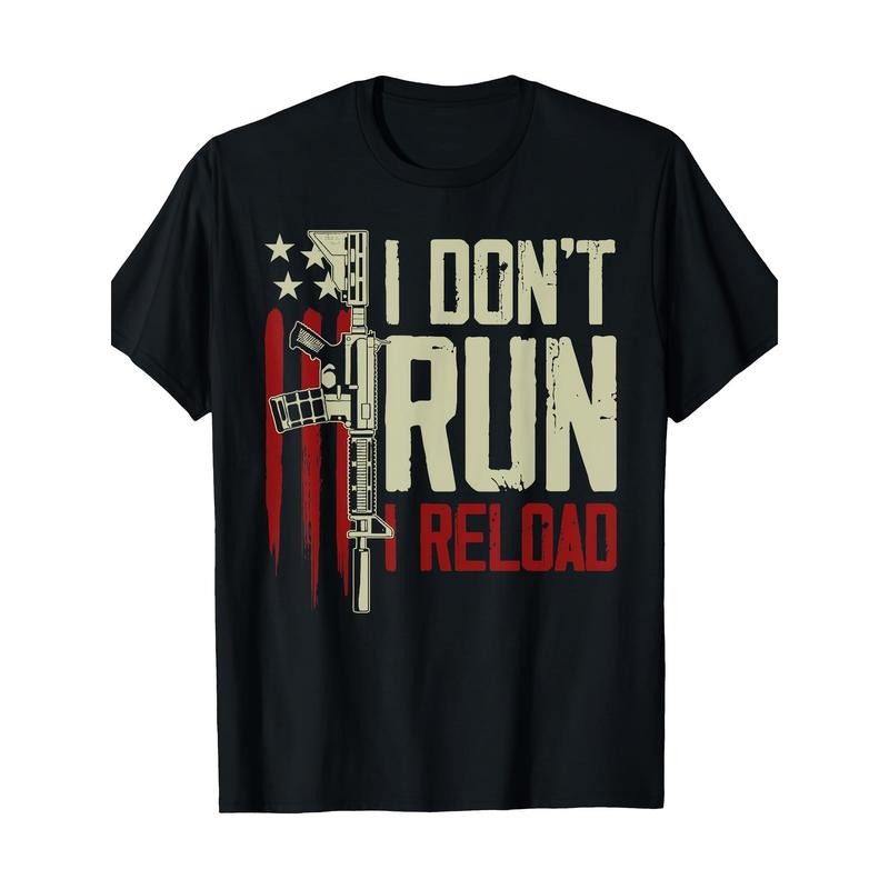 Funny I Don'T Run I Reload Gun Rights American Flag Patriots 100%Cotton 220g Made Usa T-Shirts, Hoodie, Sweatshirt