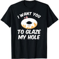 Funny I Want You Glass Dirty Donut Prank Made Usa T-Shirts, Hoodie, Sweatshirt