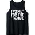 Funny I Workout For The Tiramisu Joke Gym Tank Top T-Shirts, Hoodie, Sweatshirt | GrindPrints.com