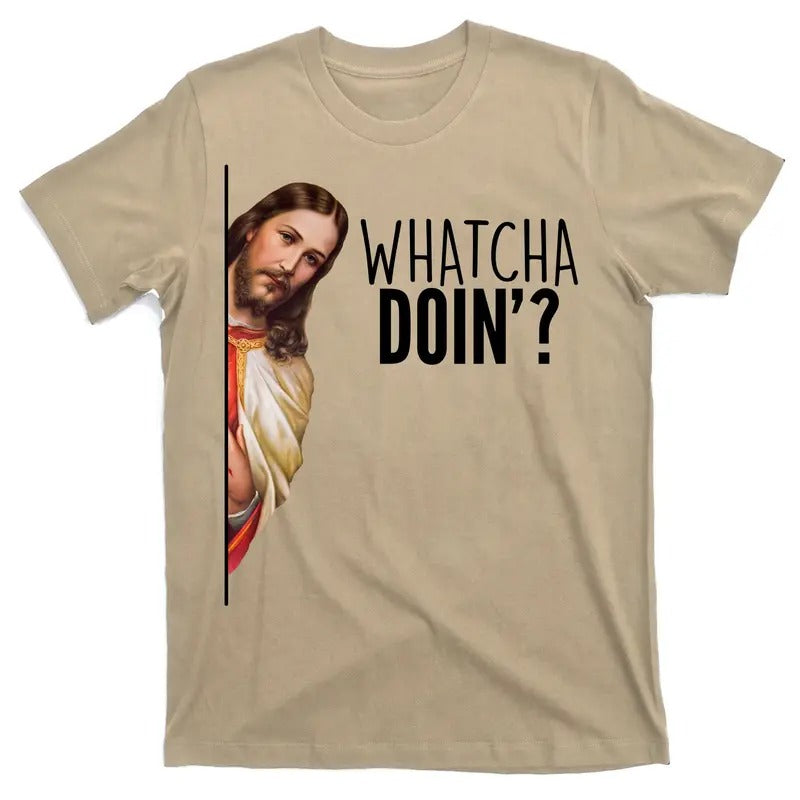 Funny Jesus Whatcha Doin' T-Shirt Cotton Menswear Hoodie, Sweatshirt | GrindPrints.com