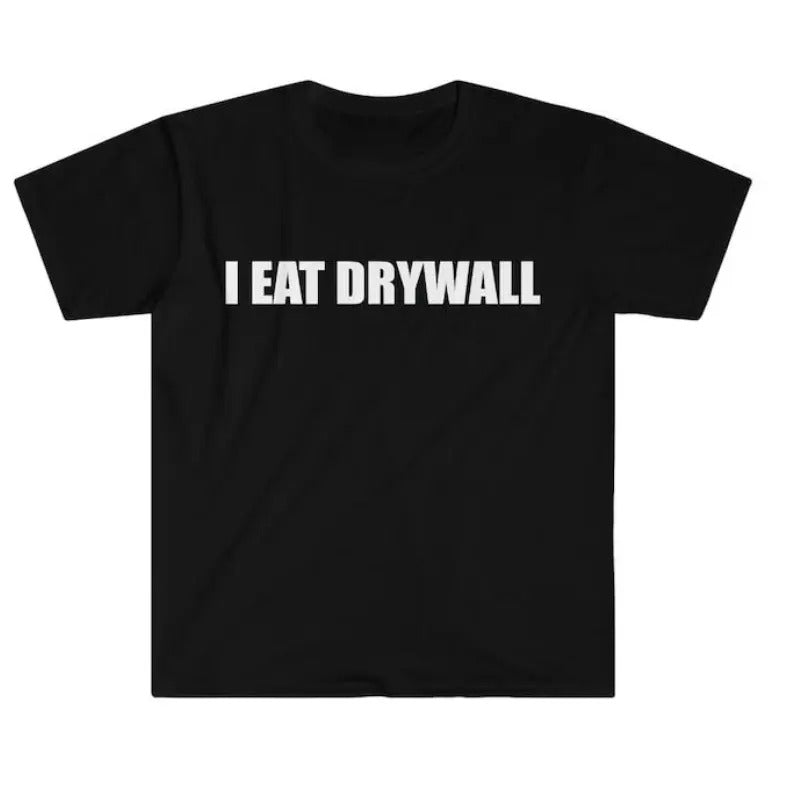 Funny Meme I EAT DRYWALL Joke Tee Gift  Fans  Tshirt Hoodie, Sweatshirt | GrindPrints.com