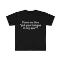 Funny Meme Shirt,  Como se Dice Put Your Tongue in My Ass Tee, Funny Spanish Gift Unisex T-Shirt Hoodie, Sweatshirt