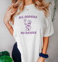 Funny Meme Shirt, All Oopsies No Daisies V2 Tee, Gift Unisex T-Shirt Hoodie, Sweatshirt | GrindPrints.com