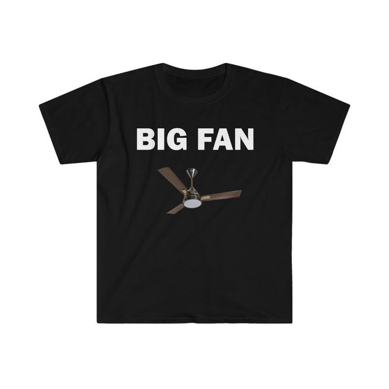 Funny Meme Shirt, Big Fan Tee, Gift Unisex T-Shirt Hoodie, Sweatshirt | GrindPrints.com