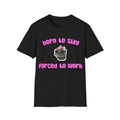 Funny Meme Shirt, Borned To Slay Forced To Work Tee, Gift Unisex T-Shirt Hoodie, Sweatshirt | GrindPrints.com