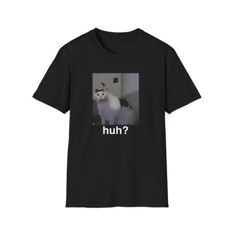 Funny Meme Shirt, Cat HUH? Viral Tiktok Joke Tee, Gift Unisex T-Shirt Hoodie, Sweatshirt | GrindPrints.com