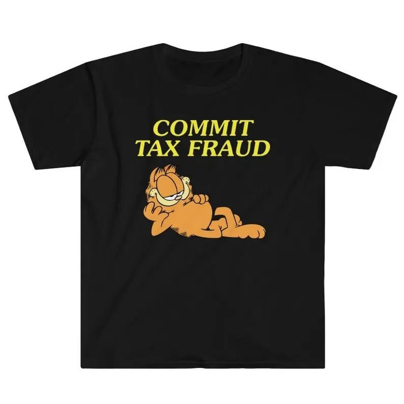Funny Meme Shirt Commit Tax Fraud T-Shirts, Hoodie, Sweatshirt