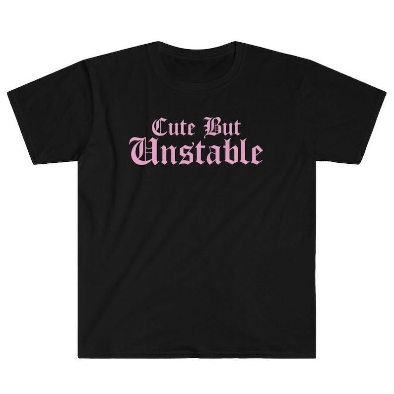 Funny Meme Shirt, Cute But Unstable Tee, I'm Mentally Ill Y2K Gift Unisex T-Shirt Hoodie, Sweatshirt | GrindPrints.com