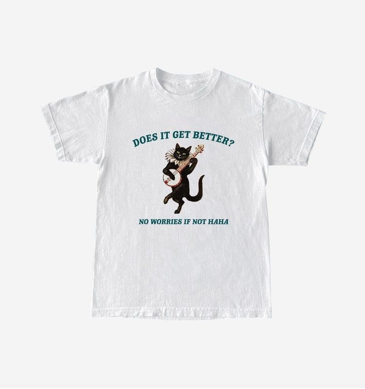 Funny Meme Shirt Does Get Better T-Shirts, Hoodie, Sweatshirt