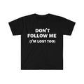 Funny Meme Shirt, Don't Follow Me Tee, Gift Unisex T-Shirt Hoodie, Sweatshirt | GrindPrints.com