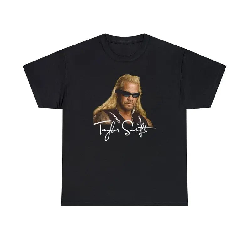 Funny Meme Shirt, Duane Chapman T@ylor Sw1ft Tee, Gift Unisex T-Shirt Hoodie, Sweatshirt | GrindPrints.com