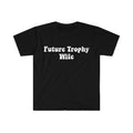 Funny Meme Shirt, FUTURE TROPHY Wife 2000's Celebrity Style Tee, Gift Unisex T-Shirt Hoodie, Sweatshirt | GrindPrints.com