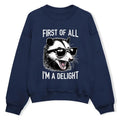 Funny Meme Shirt, First Of All I'm A Delight Funny Raccoon Sweatshirt, Sarcastic Raccoon Merch, Unisex Mental Health...