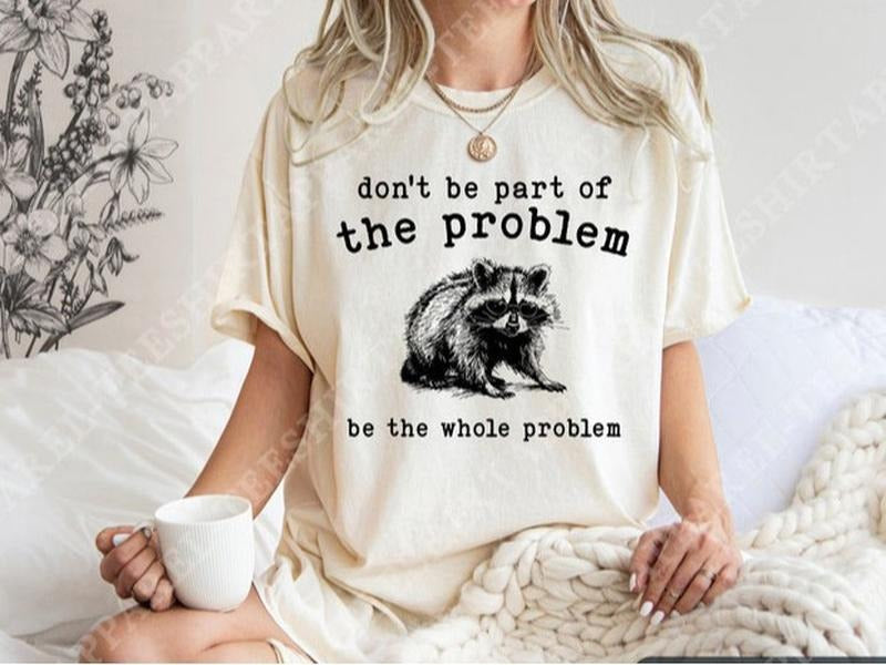 Funny Meme Shirt, Funny Raccoon Sayings Tee, Gift Unisex T-Shirt Hoodie, Sweatshirt | GrindPrints.com