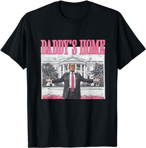 Funny Meme Shirt, Funny Trump Pink Daddy's Home Tee, Gift Unisex T-Shirt Hoodie, Sweatshirt | GrindPrints.com