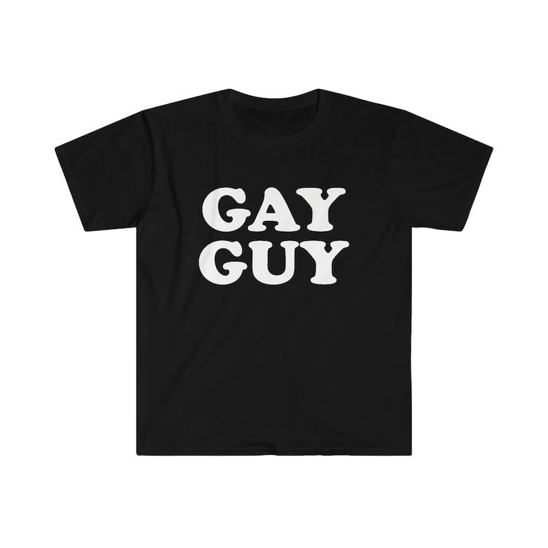 Funny Meme Shirt, GAY GUY Tee, Gift Unisex T-Shirt Hoodie, Sweatshirt | GrindPrints.com