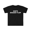 Funny Meme Shirt, God's Biggest Flop Tee, Gift Unisex T-Shirt Hoodie, Sweatshirt | GrindPrints.com