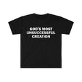 Funny Meme Shirt, God's Most Unsuccessful Creation Tee, Gift Unisex T-Shirt Hoodie, Sweatshirt | GrindPrints.com
